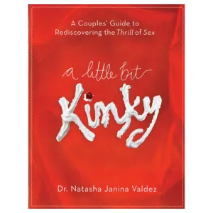 A Little Bit Kinky by Dr. Natasha Valdez